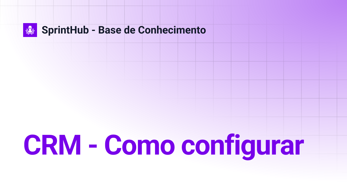 CRM - Como configurar | SprintHub - Base de Conhecimento